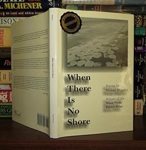 Seller image for WHEN THERE IS NO SHORE for sale by Rare Book Cellar