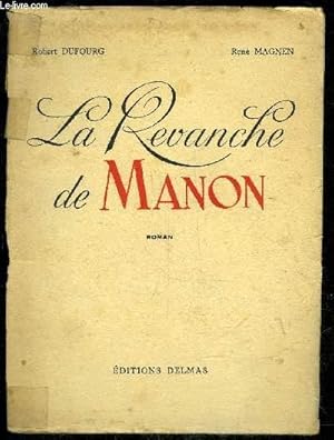 Seller image for LA REVANCHE DE MANON - I.   Une journe rue Quincampoix II.   Une jeune fille et un traitant .III.  Le vaisseau Le Magnanime .IV.  Un paradis  terrestre .V.   Voyage VI.   La rvolte des Natchez .VII.   La ranon de l eau-de-feu for sale by Le-Livre