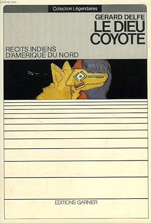 Bild des Verkufers fr LE DIEU COYOTE (RECITS INDIENS D'AMERIQUE DU NORD) zum Verkauf von Le-Livre