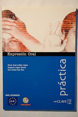 Seller image for Expresión Oral. Nivel Intermedio A2 B1 Colección Práctica for sale by NOMBELA LIBROS USADOS