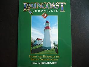 Bild des Verkufers fr Raincoast Chronicles 18: Stories and History of the British Columbia Coast. zum Verkauf von J. King, Bookseller,