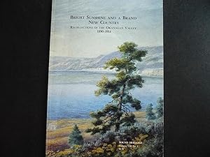 Imagen del vendedor de Bright Sunshine and a Brand New Country: Recollections of the Okanagan Valley 1890-1914. a la venta por J. King, Bookseller,