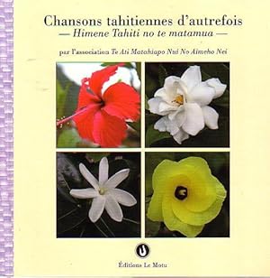 Seller image for CHANSONS TAHITIENNES D' AUTREFOIS / HIMENE TAHITI NO TE MATAMUA for sale by Jean-Louis Boglio Maritime Books