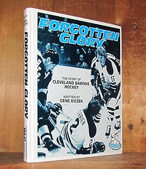 Seller image for Forgotten Glory: The Story of Cleveland Barons Hockey for sale by Novelty Shop Used & Rare Books