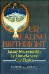 Our Healing Birthright: Taking Responsibility for Ourselves and Our Planet