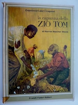 "Collana Capolavori per Ragazzi - LA CAPANNA DELLO ZIO TOM Illustrazioni di Sani. Versione di Fra...