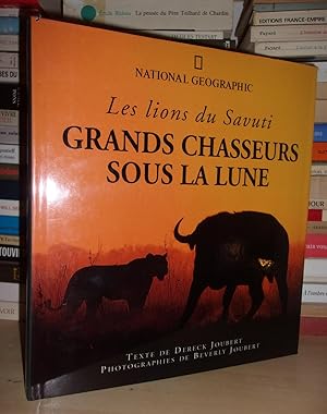Seller image for NATIONAL GEOGRAPHIC : GRANDS CHASSEURS SOUS LA LUNE : Les Lions Du Savuti for sale by Planet's books
