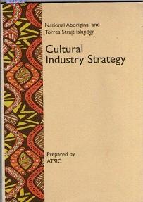 Cultural Industry Strategy : National Aboriginal And Torres Strait Islander