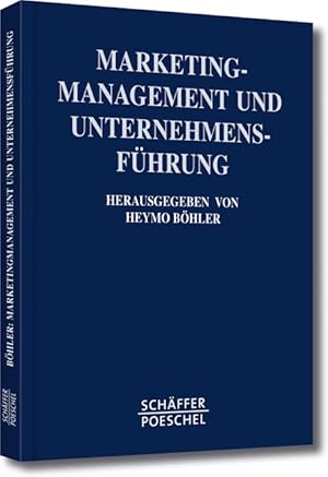 Marketing- Management und Unternehmensführung. Festschrift für Professor Dr. Richard Köhler zum 6...