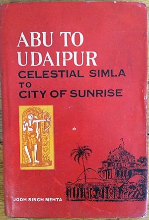 Seller image for Abu to Udaipur (Celestial Simla to City Sunrise) for sale by Arthur Probsthain