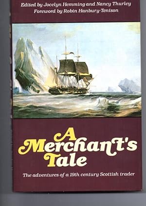 Image du vendeur pour A Merchant's Tale - the Adventures of a 19th Century Scottish Trader mis en vente par Horsham Rare Books