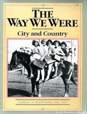 Seller image for The Way We Were Series: City and Country: Australia in Photographs 1860 - 1920's for sale by Great Southern Books