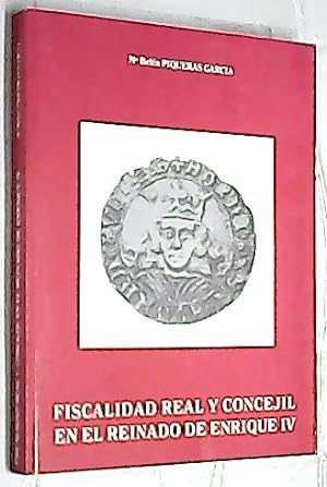 Seller image for Fiscalidad Real y Concejil en el reinado de Enrique IV for sale by Librera La Candela