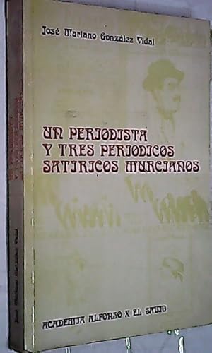 Seller image for Un periodista y tres peridicos satricos murcianos for sale by Librera La Candela