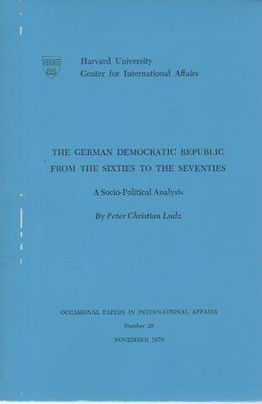 Seller image for The German Democratic Republic from the Sixties to the Seventies: A Socio-Political Analysis (Occasional Papers in International Affairs, Number 26) for sale by Bookfeathers, LLC