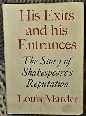 Seller image for His Exits and His Entrances, the Story of Shakespeare's Reputation for sale by My Book Heaven