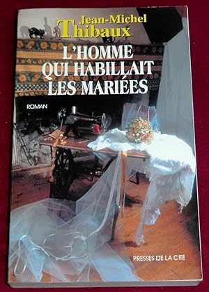 Image du vendeur pour L'HOMME QUI HABILLAIT LES MARIES - Roman mis en vente par LE BOUQUINISTE