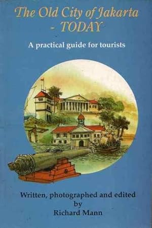 The Old City of Jakarta - Today: A Practical Guide for Tourists