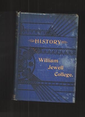 Seller image for The History of William Jewell College, Liberty, Clay County, Missouri for sale by Elder's Bookstore