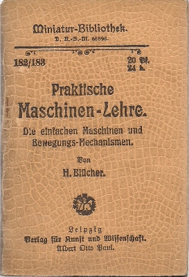 Praktische Maschinen-Lehre Teil II - Die einfachen Maschinen und Bewegungs - Mechanismen - Miniat...