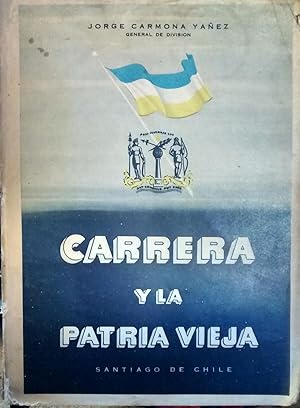 Seller image for Carrera y la Patria Vieja. Prlogo E. Rodrguez Mendoza for sale by Librera Monte Sarmiento