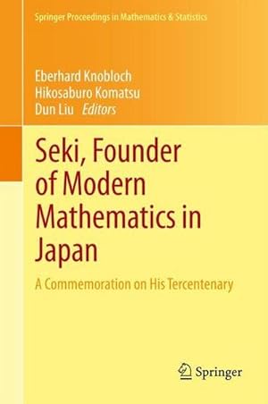 Bild des Verkufers fr Seki, Founder of Modern Mathematics in Japan : A Commemoration on His Tercentenary zum Verkauf von AHA-BUCH GmbH