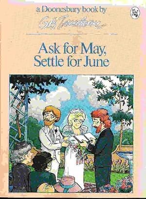 ASK FOR MAY, SETTLE FOR JUNE: A Doonesbury Book.