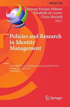 Bild des Verkufers fr Policies and Research in Identity Management : Third IFIP WG 11.6 Working Conference, IDMAN 2013, London, UK, April 8-9, 2013, Proceedings zum Verkauf von AHA-BUCH GmbH