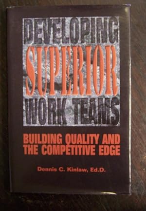 Seller image for Developing Superior Work Teams: Building Quality & the Competitive Edge for sale by Defunct Books