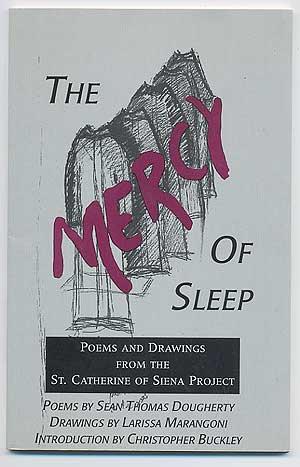 Bild des Verkufers fr The Mercy of Sleep: Poems and Drawings from the Saint Catherine of Siena Project. Poems. Drawings by Larissa Marangoni. Introduction by Christopher Buckley zum Verkauf von Between the Covers-Rare Books, Inc. ABAA