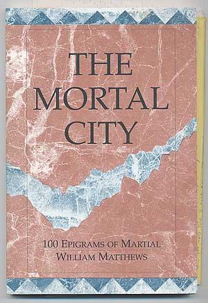 Image du vendeur pour The Mortal City: 100 Epigrams of Martial mis en vente par Between the Covers-Rare Books, Inc. ABAA