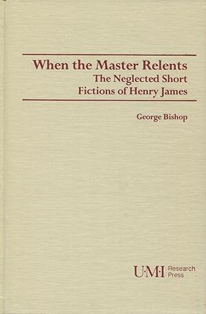 Immagine del venditore per When the Master Relents: The Neglected Short Fictions of Henry James (Studies in Modern Literature) venduto da Kenneth A. Himber