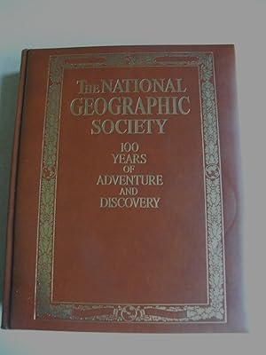 Immagine del venditore per The National Geographic Society. 100 Years of Adventure and Discovery venduto da Buybyebooks