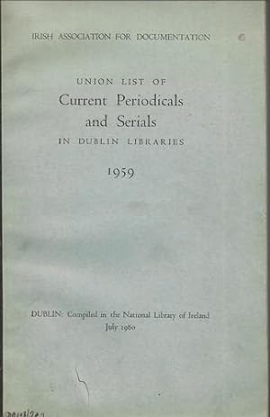 Seller image for Union List of Current Periodicals and Serials in Dublin Libraries 1959. for sale by Saintfield Antiques & Fine Books