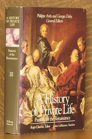 Imagen del vendedor de A History of Private Life, Volume III, Passions of the Renaissance a la venta por Andre Strong Bookseller