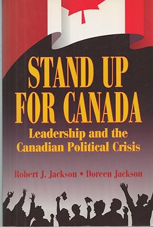 Bild des Verkufers fr Stand Up For Canada, Leadership And The Canadian Political Crisis zum Verkauf von BYTOWN BOOKERY