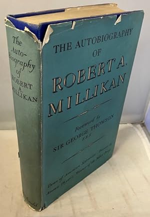 The Autobiography of Robert A. Mllikan. Foreword by Sir George Thomson, F.R.S.