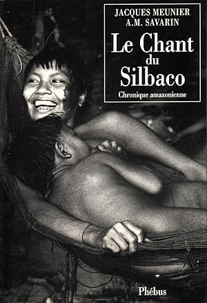 Seller image for LE CHANT DU SILBACO-CHRONIQUE AMAZONIENNE for sale by Librairie l'Aspidistra