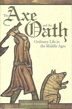 Seller image for The Axe and the Oath: Ordinary Life in the Middle Ages for sale by The Book Junction
