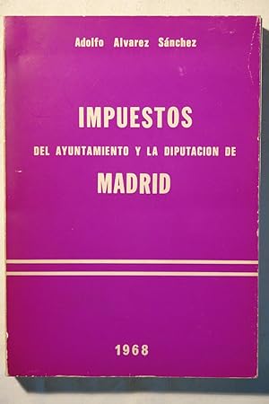 Image du vendeur pour Impuestos del Ayuntamiento y la diputacin de Madrid mis en vente par NOMBELA LIBROS USADOS