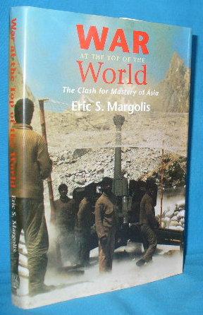 Bild des Verkufers fr The War at the Top of the World : The Clash for the Mastery of Asia zum Verkauf von Alhambra Books