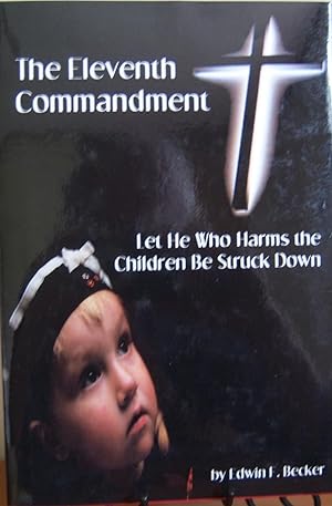 Immagine del venditore per The Eleventh Commandment : Let He Who Harms the Children Be Struck Down venduto da First Class Used Books