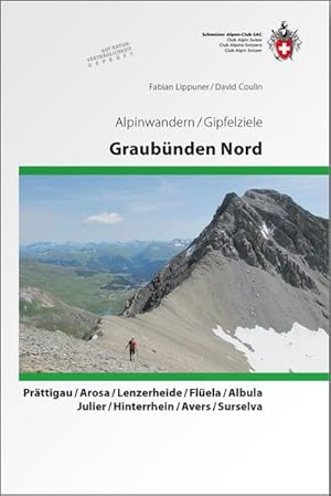 Bild des Verkufers fr Graubnden Nord : Alpinwandern Prttigau/ Arosa/ Lenzerheide/ Flela/ Albula/ Julier/ Hinterrhein/ Avers/ Surselva zum Verkauf von AHA-BUCH GmbH