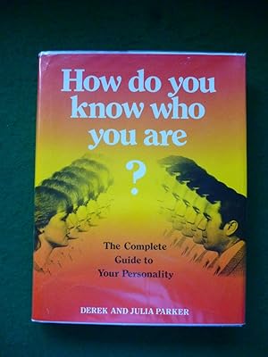 How Do You Know Who You Are? The Complete Guide To Your Personality