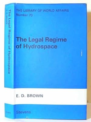 Legal Regime of Hydrospace (The Library of World Affairs Number 70), The.