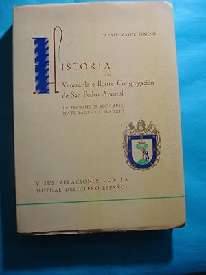 Imagen del vendedor de HISTORIA DE LA VENERABLE E ILUSTRE CONGREGACIN DE SAN PEDRO APSTOL, DE PRESBITEROS SECULARES NATURALES DE MADRID a la venta por Ernesto Julin Friedenthal