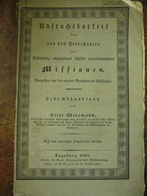 Imagen del vendedor de Unfruchtbarkeit Der Von Den Protestanten Zur Bekehrung Unglubiger Vlker Unternommrenen Missionen. Dargethan Aus Den Eigenen Berichten Der Missionare. a la venta por Antiquariat Clement