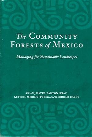 Imagen del vendedor de THE COMMUNITY FORESTS OF MEXICO : Managing Sustainable Landscapes a la venta por Grandmahawk's Eyrie