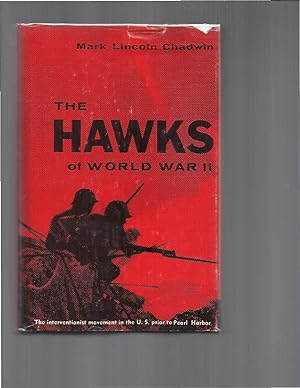 Seller image for THE HAWKS OF WORLD WAR II: The Interventionist Movement In The U.S. Prior To Pearl Harbor. for sale by Chris Fessler, Bookseller