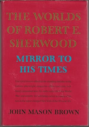 Image du vendeur pour The Worlds of Robert E. Sherwood: Mirror to His Times, 1896-1939 mis en vente par Dorley House Books, Inc.